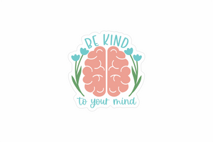 be kind to your mind sticker